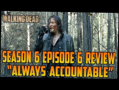 The Walking Dead Season 6 Episode 6 Review "Always Accountable"