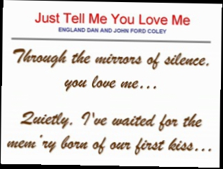 England Dan & John Ford Coley - Just Tell Me You Love Me 