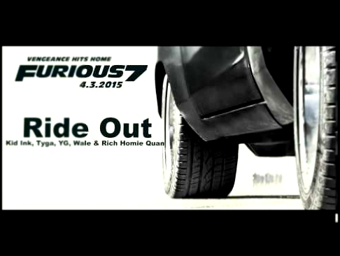 Fast & Furious 7 OST Soundtrack Kid Ink,Tyga,YG,Wale & Rich Homie Quan - Ride Out