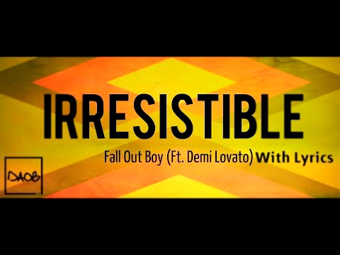 Fall Out Boy - Irresistible Ft. Demi Lovato With Lyrics/Con Letra.