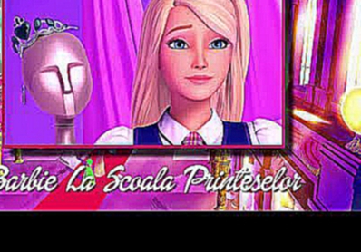 Barbie Princess Charm School - On Top of the World (Romanian/Română) 