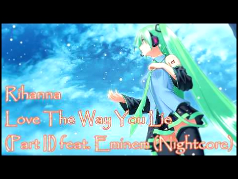 Rihanna - Love The Way You Lie Part II feat  Eminem (Nightcore) 