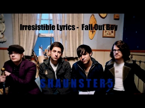 Irresistible - Fall Out Boy - LYRICS