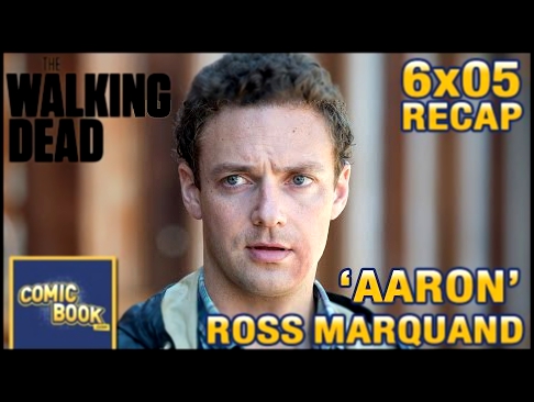 Ross Marquand Aaron Recaps The Walking Dead 6x05: "Now"
